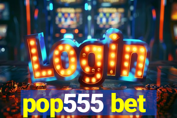 pop555 bet
